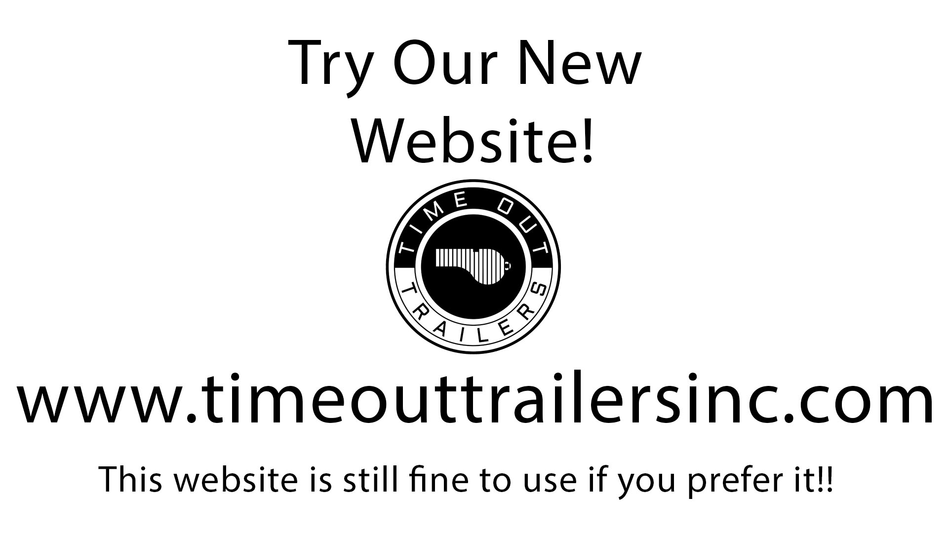 Time Out Trailers | Official Site